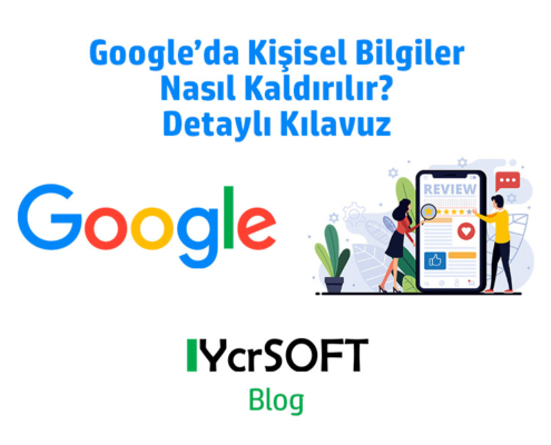 Google’da Kişisel Bilgiler Nasıl Kaldırılır? Detaylı Kılavuz