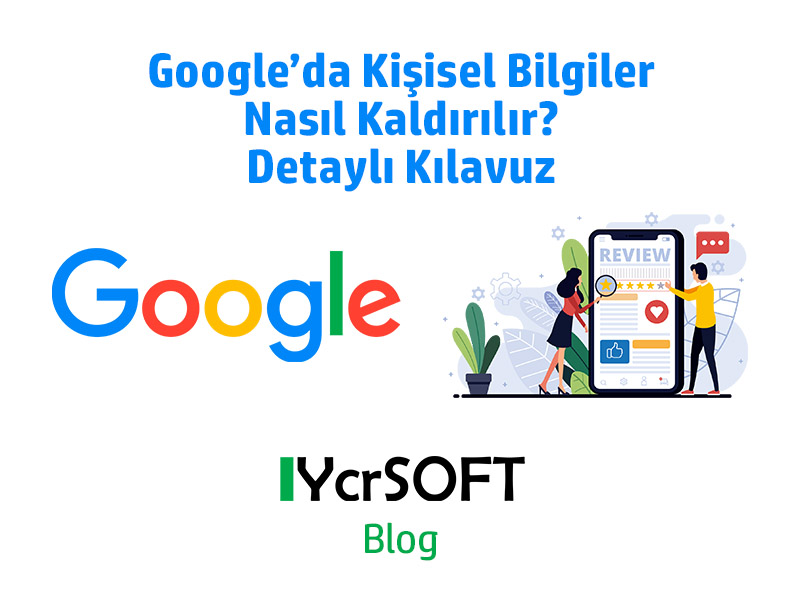 Google’da Kişisel Bilgiler Nasıl Kaldırılır? Detaylı Kılavuz