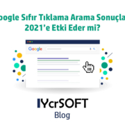 Google sıfır tıklama arama sonucu 2021'e nasıl yansır