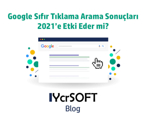 Google sıfır tıklama arama sonucu 2021'e nasıl yansır