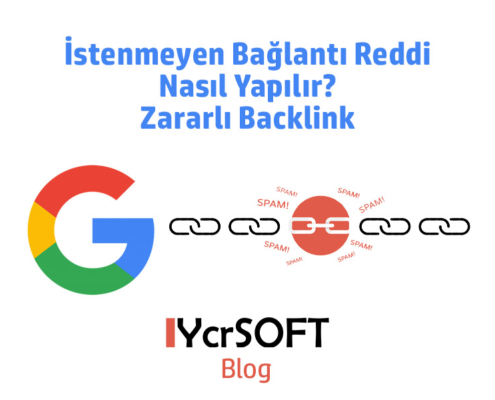 İstenmeyen Bağlantı Reddi Nasıl Yapılır? Zararlı Backlink