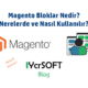 Magento Bloklar Nedir? Nerelerde ve Nasıl Kullanılır?