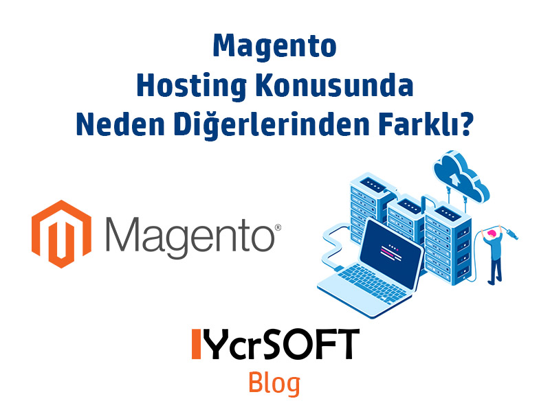 Magento hosting konusunda neden diğerlerinden farklı?
