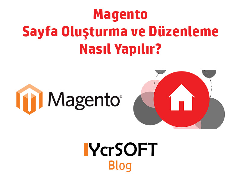 Magento sayfa oluşturma ve düzenleme nasıl yapılır?