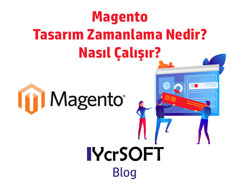 Magento tasarım zamanlama nedir?