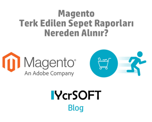 Magento Terk Edilen Sepet Raporları Nereden Alınır?