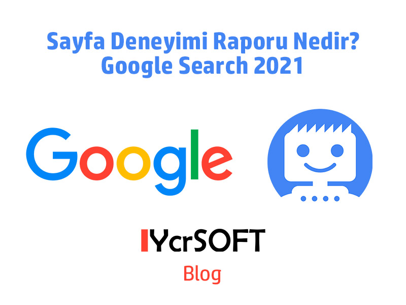 Sayfa Deneyimi Raporu Nedir? Google Search 2021