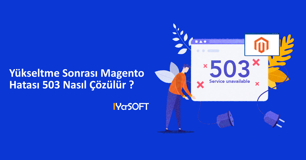 Yükseltme Sonrası Magento Hatası 503 Nasıl Çözülür?